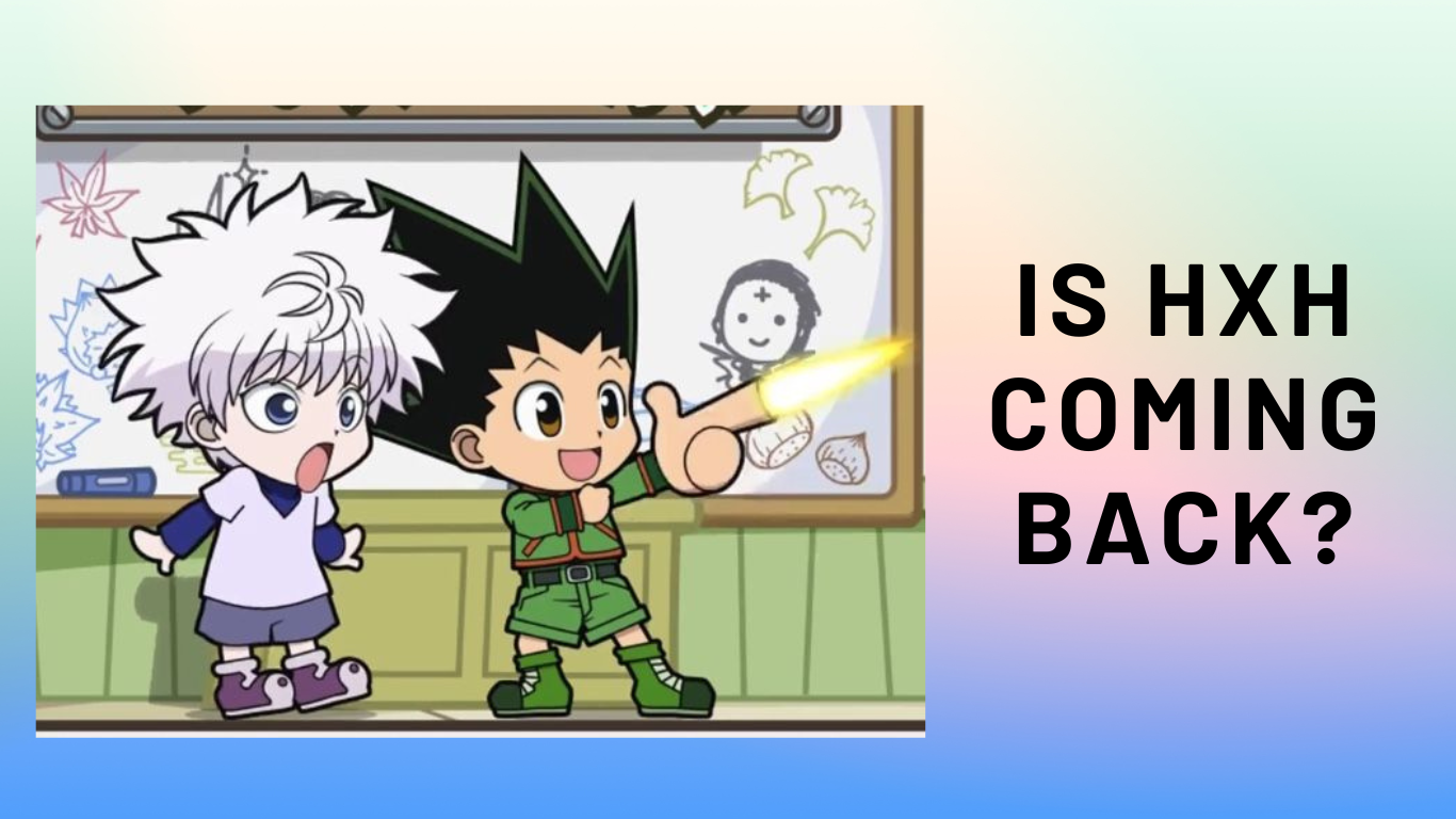 5 Reasons Hunter x Hunter Is Coming Back Again [2023 Update